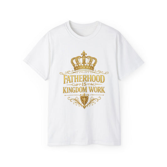 Fatherhood Is Kingdom Work T‑Shirt — Christian Dad Faith Tee