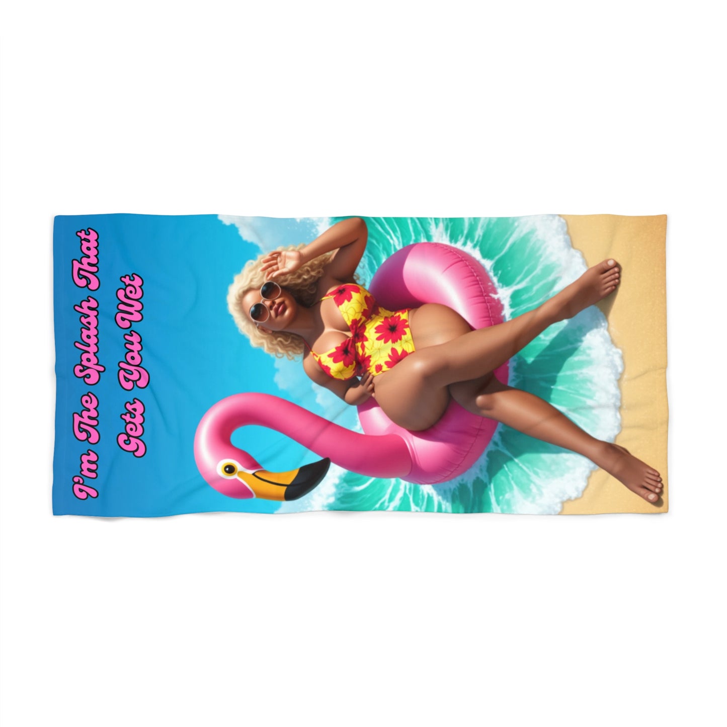 I'm The Splash That Gets You Wet Beach Towel