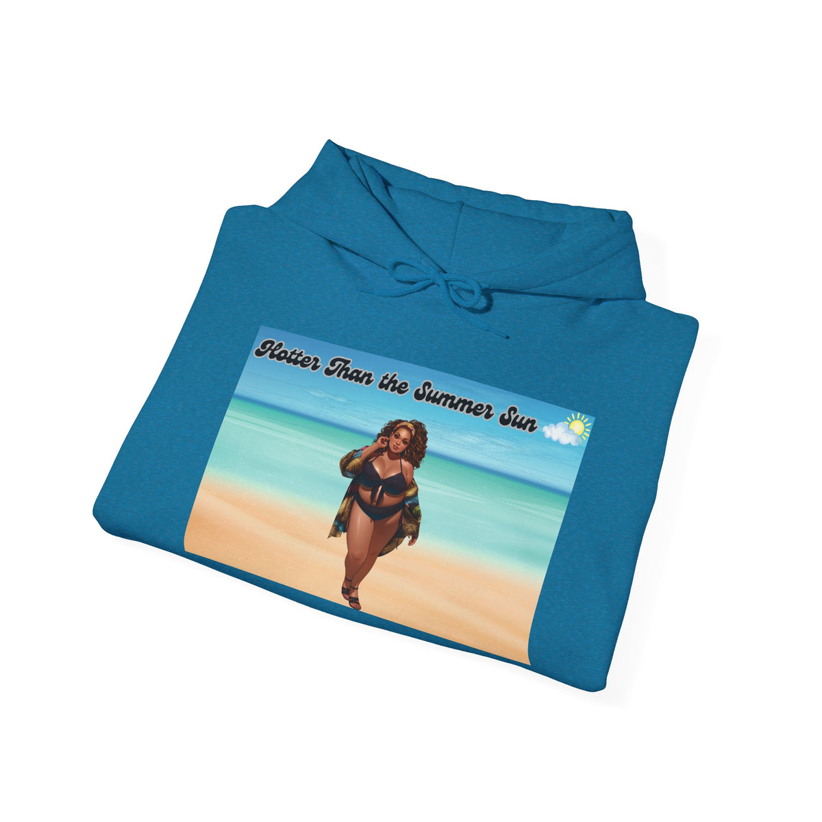 Hotter Than The Summer Sun Hooded Sweatshirt