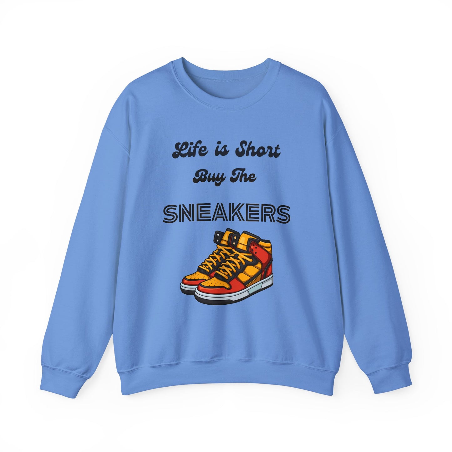Life is Short Buy the Sneakers Sweatshirt