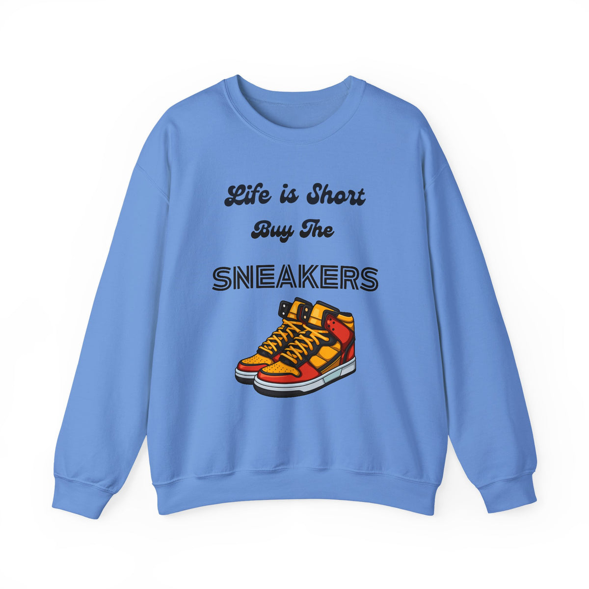 Life is Short Buy the Sneakers Sweatshirt