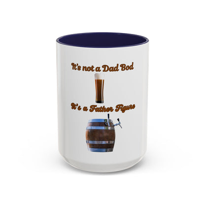 "It's Not a Dad Bod, It's a Father Figure" -coffee mug