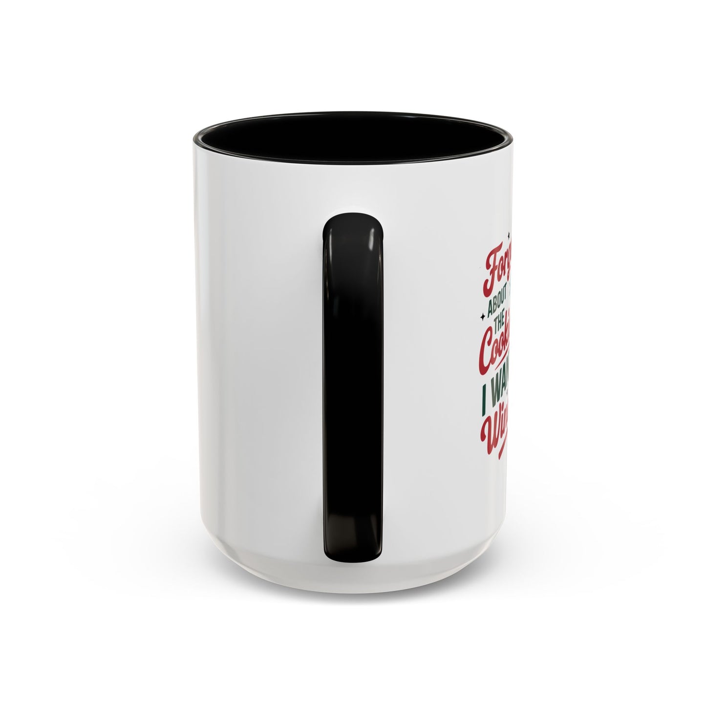 Forget About  The Cookies-Accent Coffee Mug (11, 15oz) (Black)