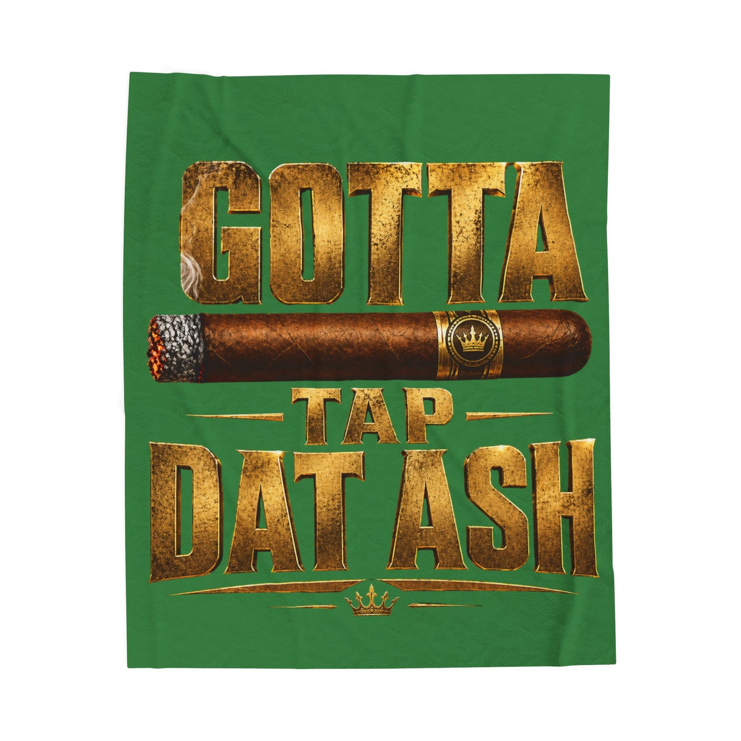 "Gotta Tap Dat Ash" Green Plush Velveteen Blanket