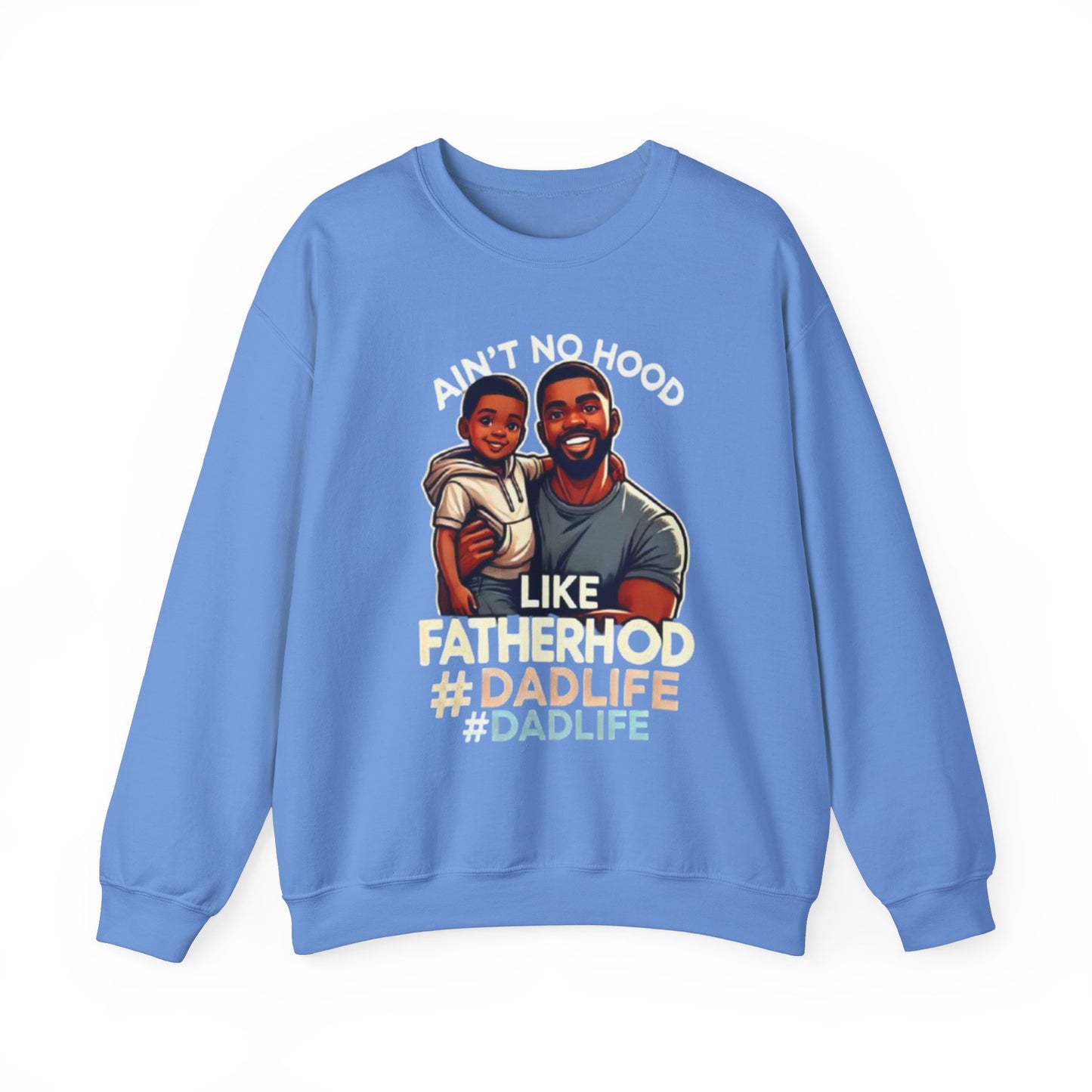 Ain't No Hood Like Fatherhood' Crewneck