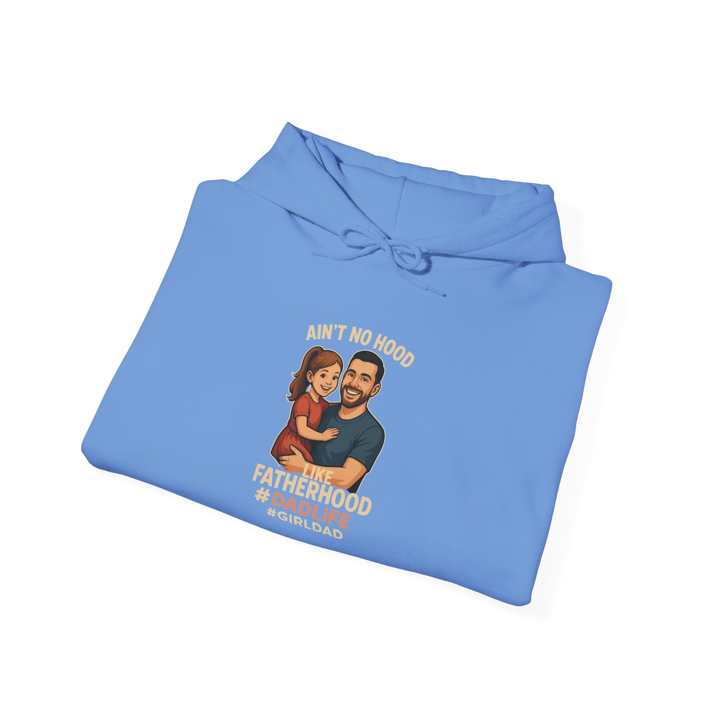 Ain't No Hood Like Fatherhood Hooded Sweatshirt Dad Life #GirlDad