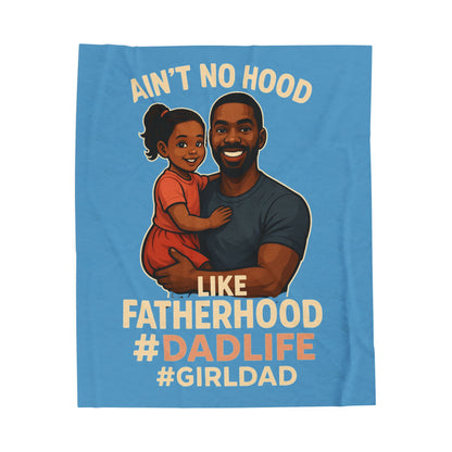 "Ain't No Hood Like Fatherhood" #DadLife #GirlDad-Velveteen Plush Blanket