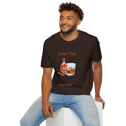 Gotta Tap Dat Ash Unisex T-Shirt | Fun Party Tee