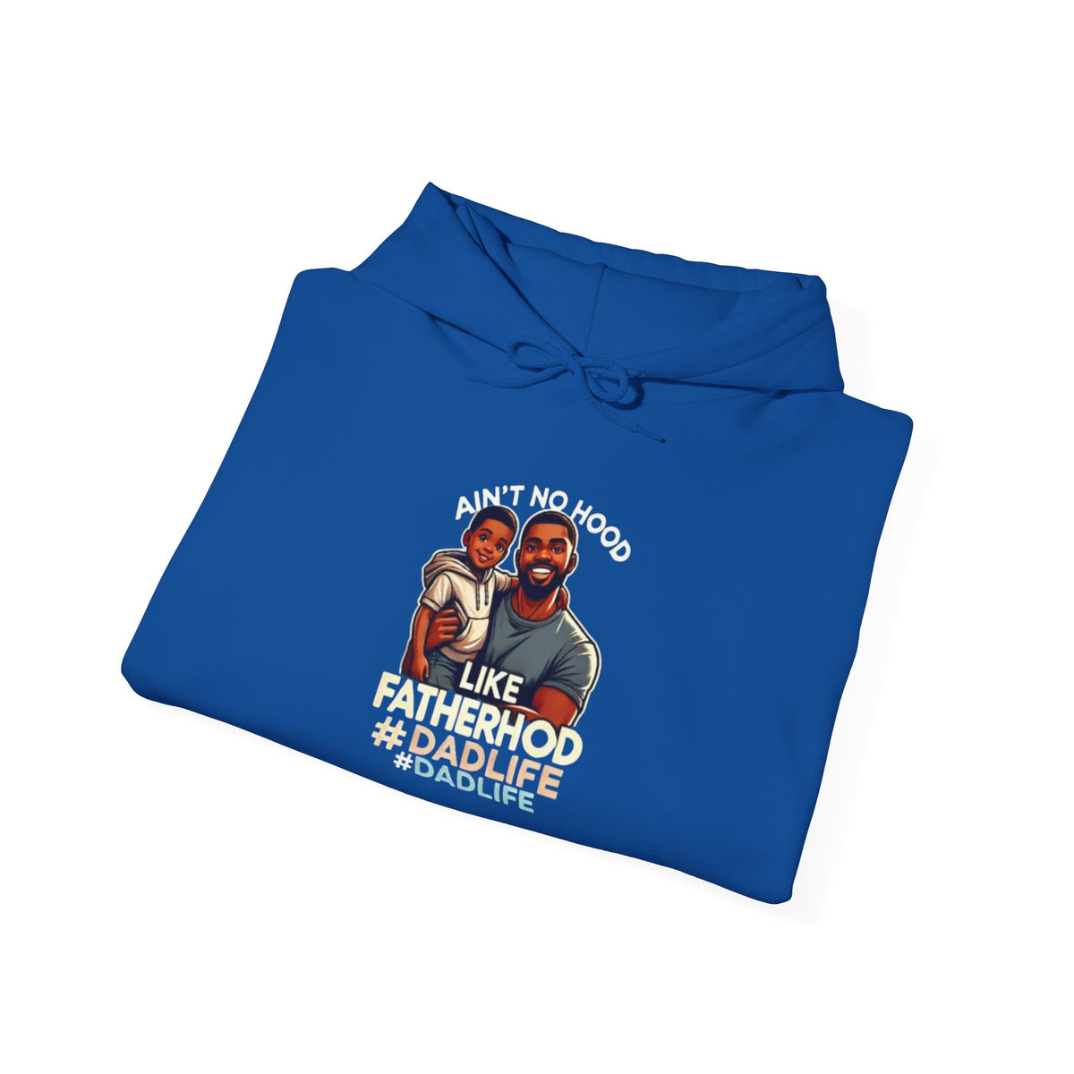 Ain't No Hood Like Fatherhood Hoodie