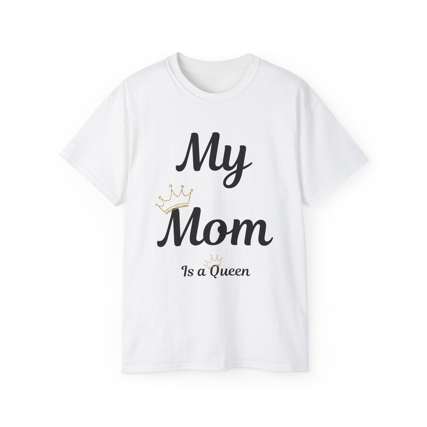 My Mom Is a Queen Unisex Ultra Cotton Tee