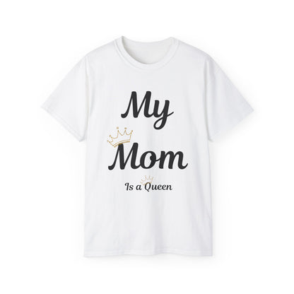 My Mom Is a Queen Unisex Ultra Cotton Tee