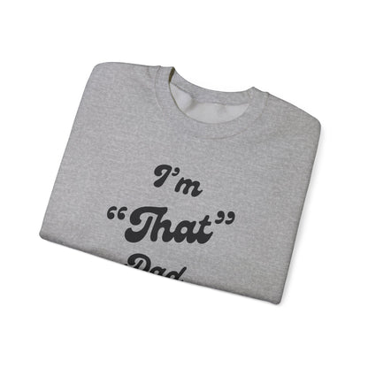 I'm "That" Dad Crewneck Sweatshirt