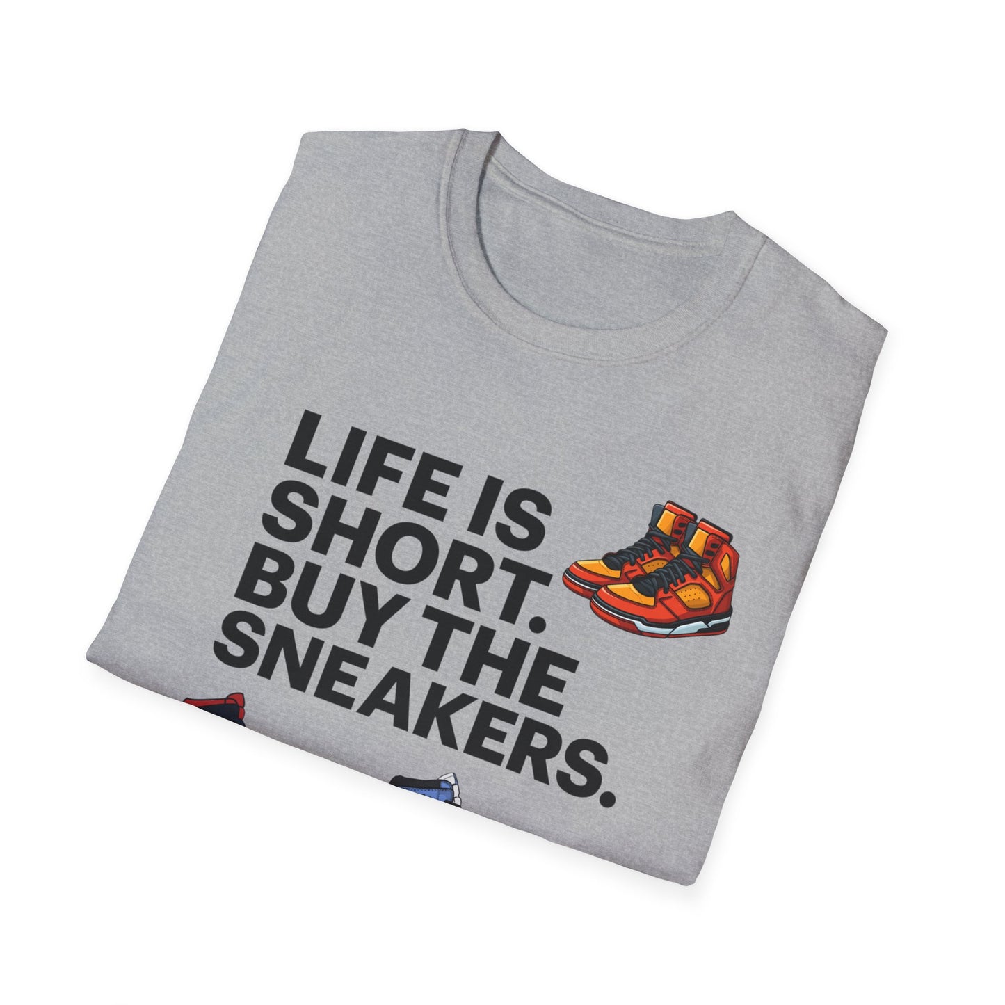 Life is Short Buy the Sneakers T-Shirt
