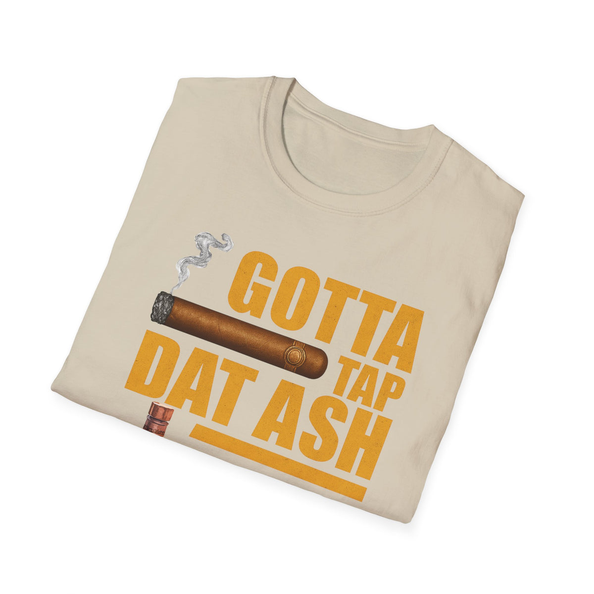 Gotta Tap Dat Ash T-Shirt, Funny