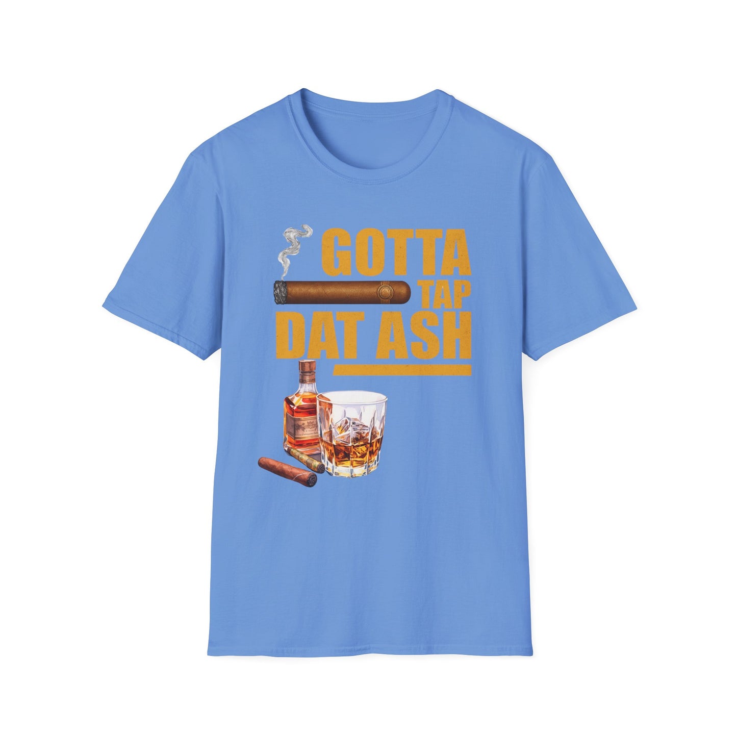 Gotta Tap Dat Ash T-Shirt, Funny