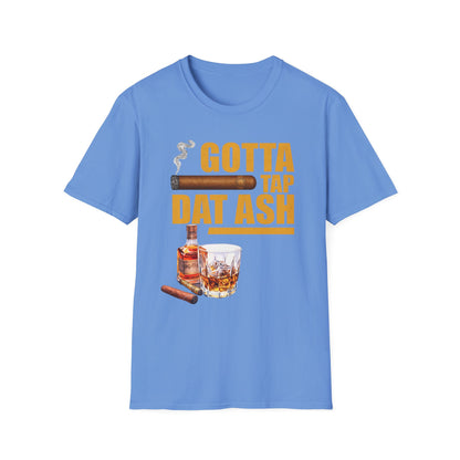 Gotta Tap Dat Ash T-Shirt, Funny