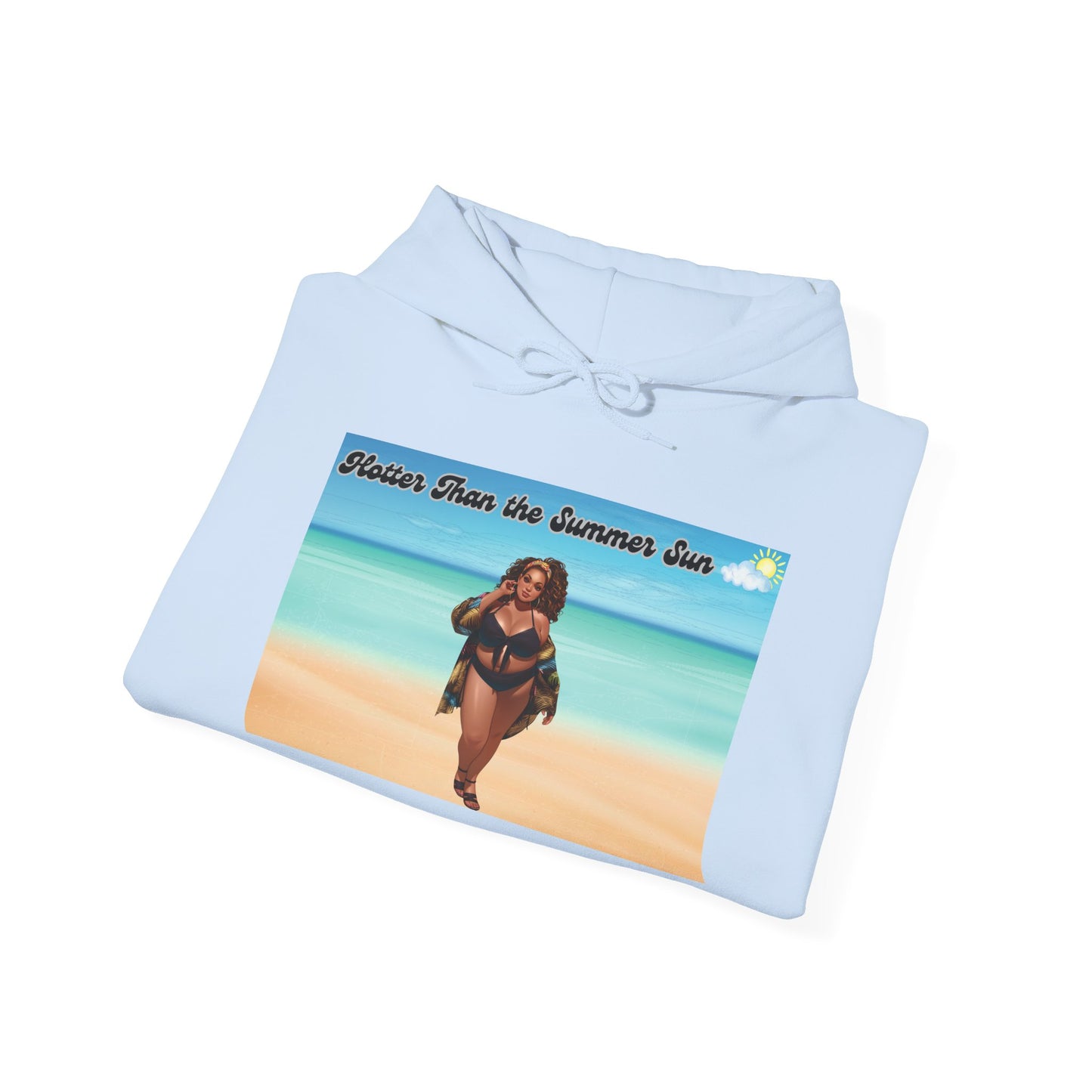 Hotter Than The Summer Sun Hooded Sweatshirt