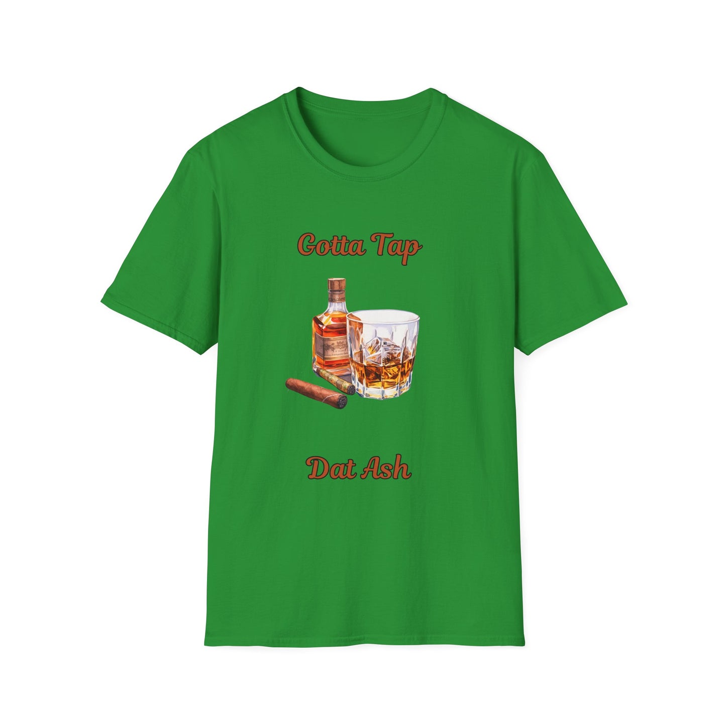 Gotta Tap Dat Ash Unisex T-Shirt | Fun Party Tee