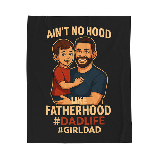 C-Blk Ain't No Hood Like Fatherhood Cozy Dad-Themed Velveteen Plush Blanket