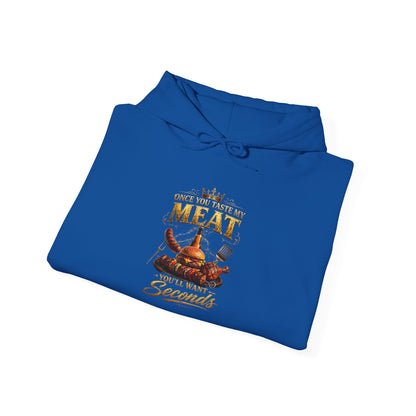 "Once You Taste My Meat You'll Want Seconds" Hooded Sweatshirt