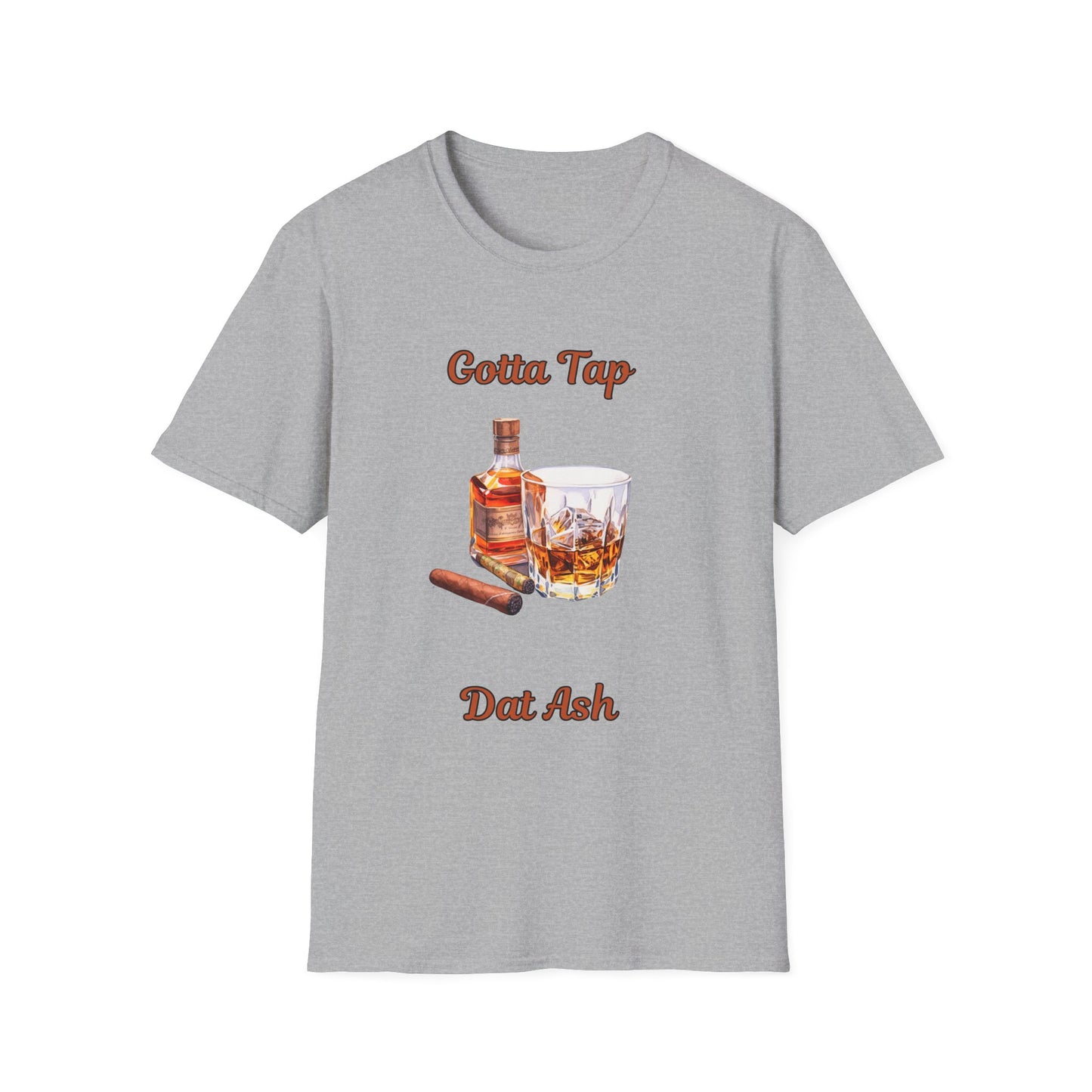 Gotta Tap Dat Ash Unisex T-Shirt | Fun Party Tee
