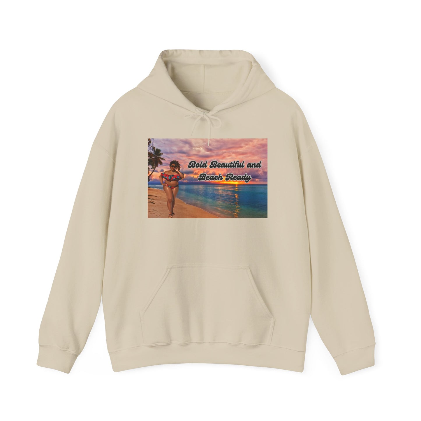 Bold Beautiful and Beach Ready Hoodie