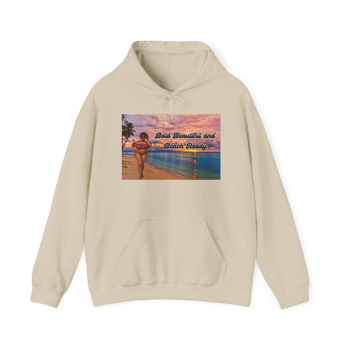 Bold Beautiful and Beach Ready Hoodie