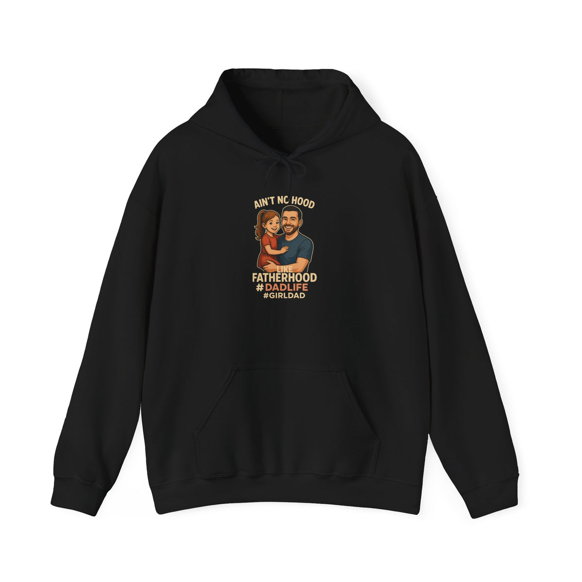Ain't No Hood Like Fatherhood Hooded Sweatshirt Dad Life #GirlDad