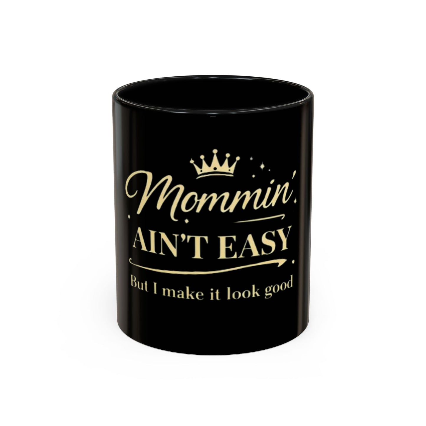 Mommin' Ain't Easy Coffee Mug (Black)– Funny Mom Gift Accent Mug (11/15oz)