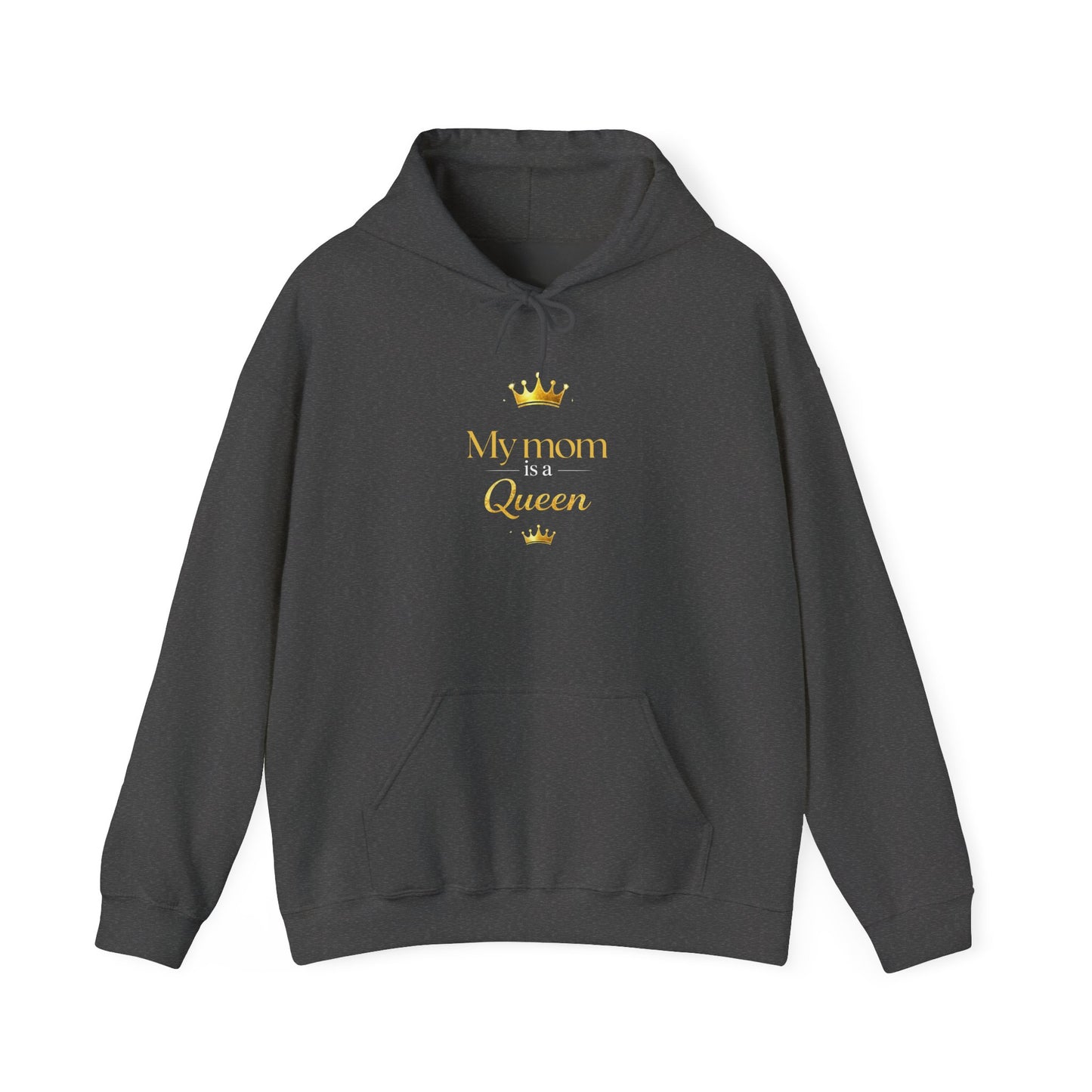 My Mom is A Queen Hoodie — Mother's Day Gift
