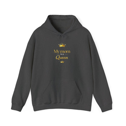 My Mom is A Queen Hoodie — Mother's Day Gift
