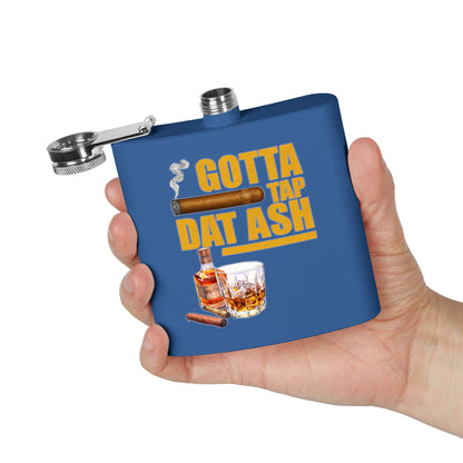 Stainless Steel Flask for Whiskey Lovers, Gotta Tap Dat Ash 3