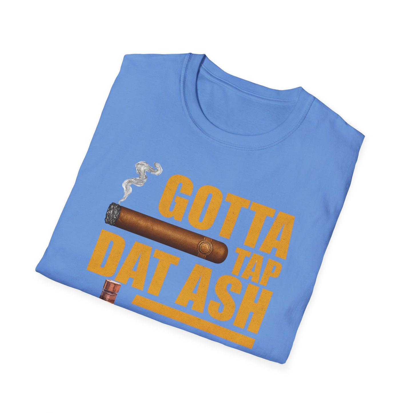 Gotta Tap Dat Ash T-Shirt, Funny