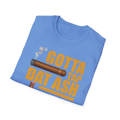 Gotta Tap Dat Ash T-Shirt, Funny