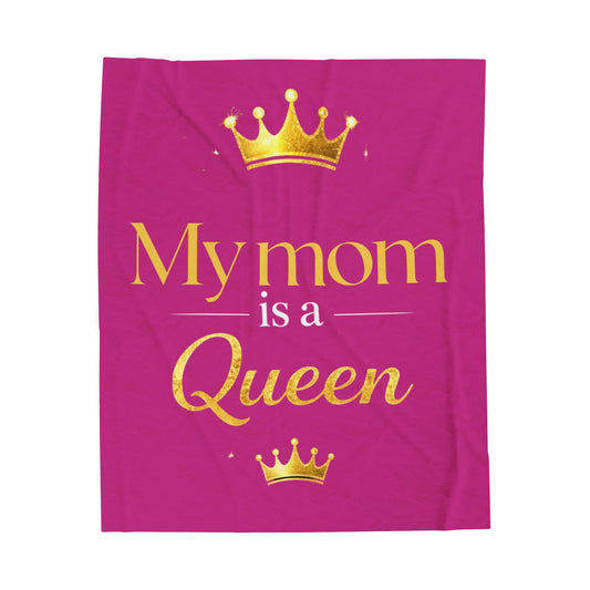 My Mom Is a Queen Plush Blanket — Velveteen Mother's Day Throw (Heliconia)