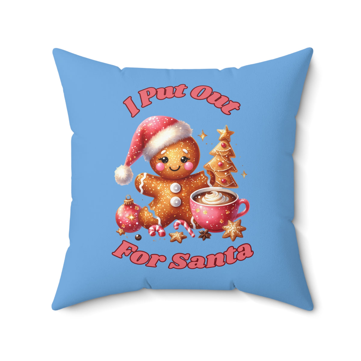 I Put Out ForSanta-Spun Polyester Square Pillow (Lt Blue)