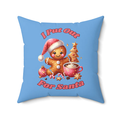 I Put Out ForSanta-Spun Polyester Square Pillow (Lt Blue)