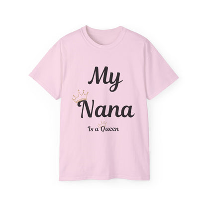 My Nana Is a Queen Unisex Ultra Cotton Tee - Perfect Gift for Grandmothers
