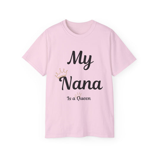 My Nana Is a Queen Unisex Ultra Cotton Tee - Perfect Gift for Grandmothers