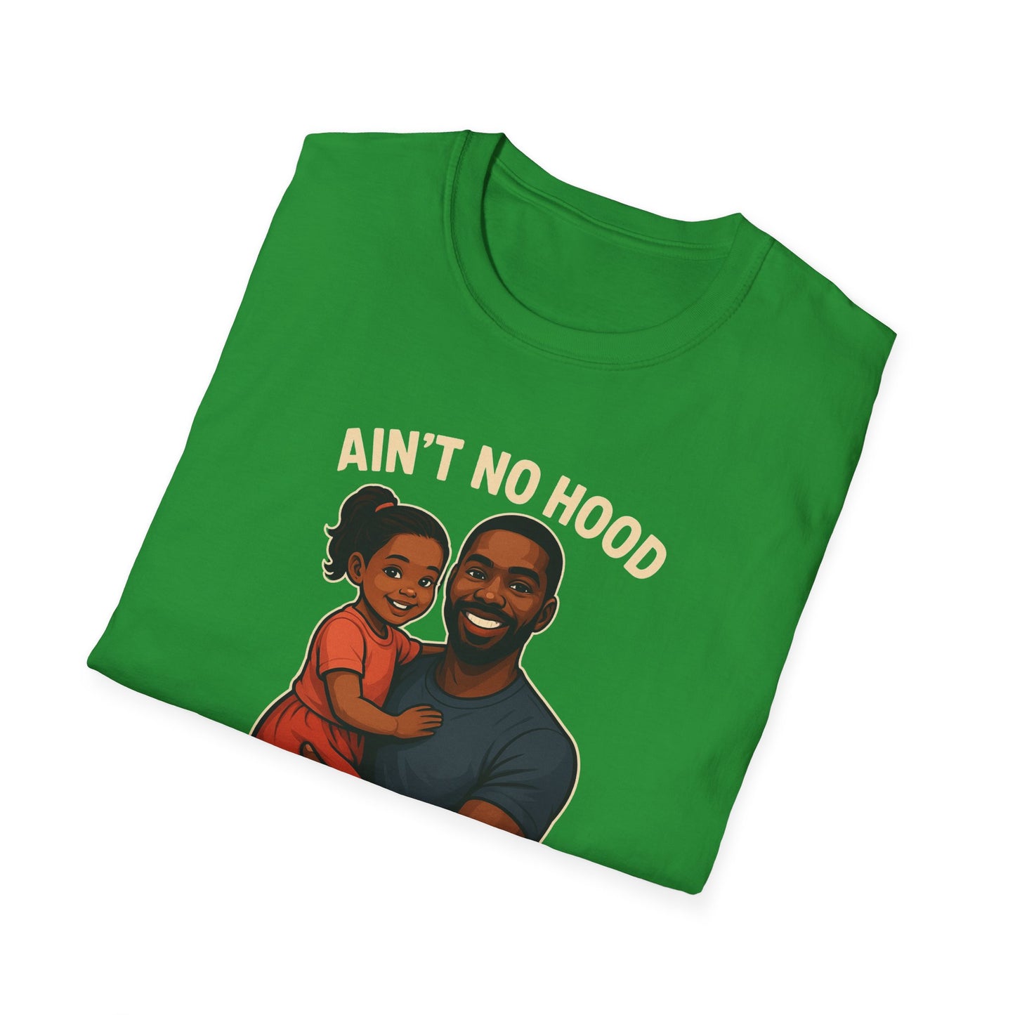 Ain't No Hood Like Fatherhood Unisex T-Shirt - #DadLife #GirlDad