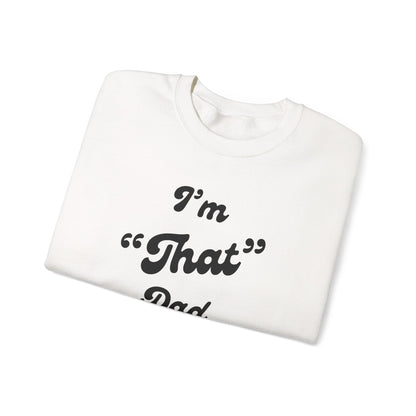 I'm "That" Dad Crewneck Sweatshirt