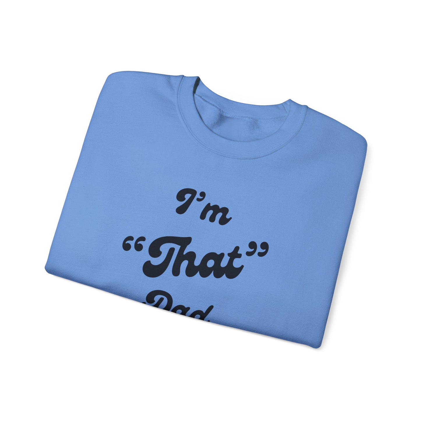 I'm "That" Dad Crewneck Sweatshirt