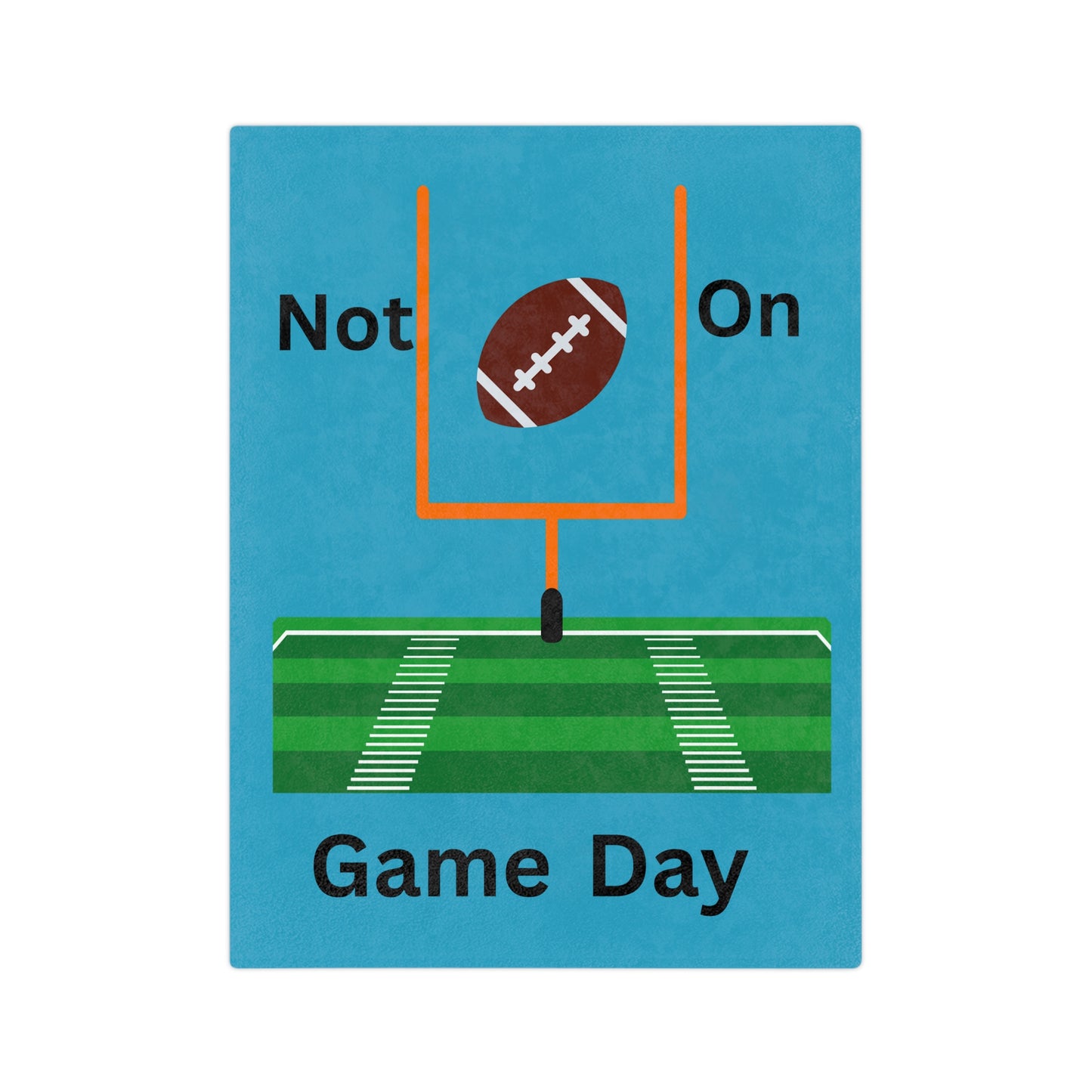 Not on Game Day-Turquoise