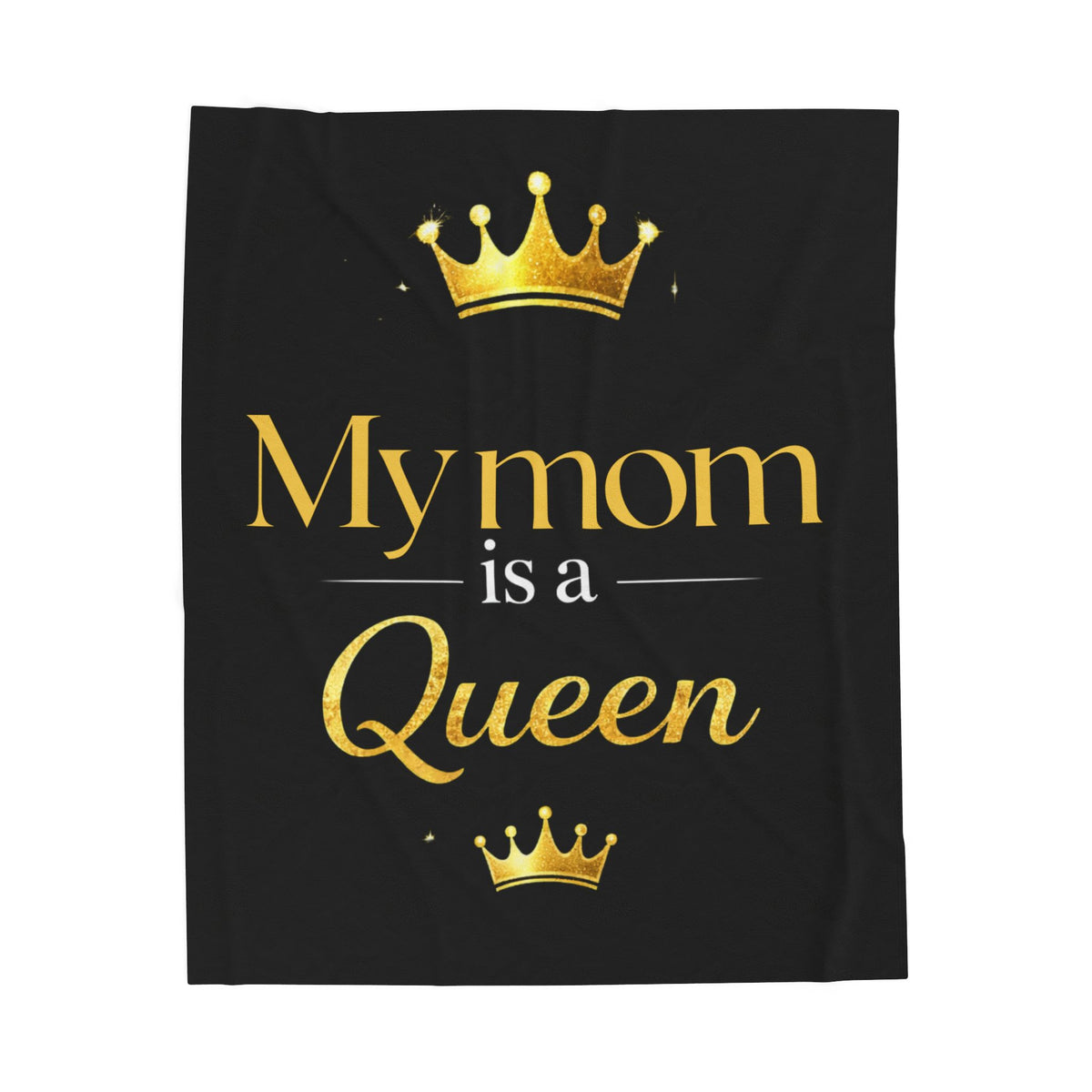 My Mom Is a Queen Black Velveteen Plush Blanket —Mother’s Day Throw