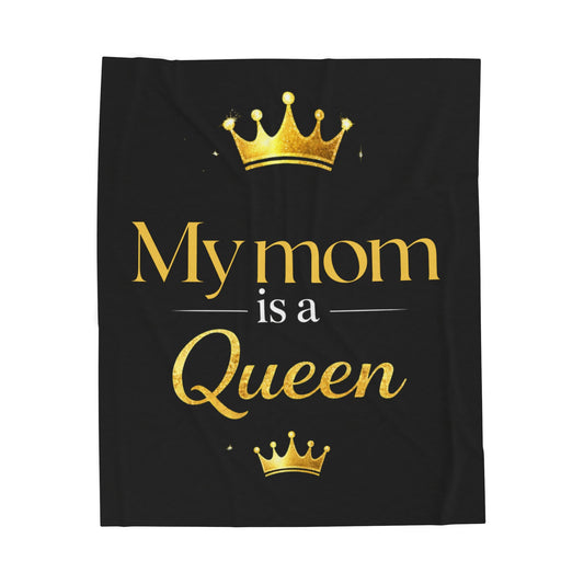 My Mom Is a Queen Black Velveteen Plush Blanket —Mother’s Day Throw