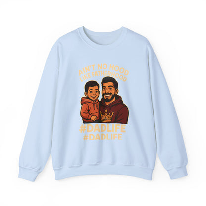 Ain't No Hood Like Fatherhood- Crewneck Sweatshirt