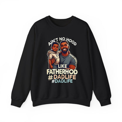 Ain't No Hood Like Fatherhood' Crewneck