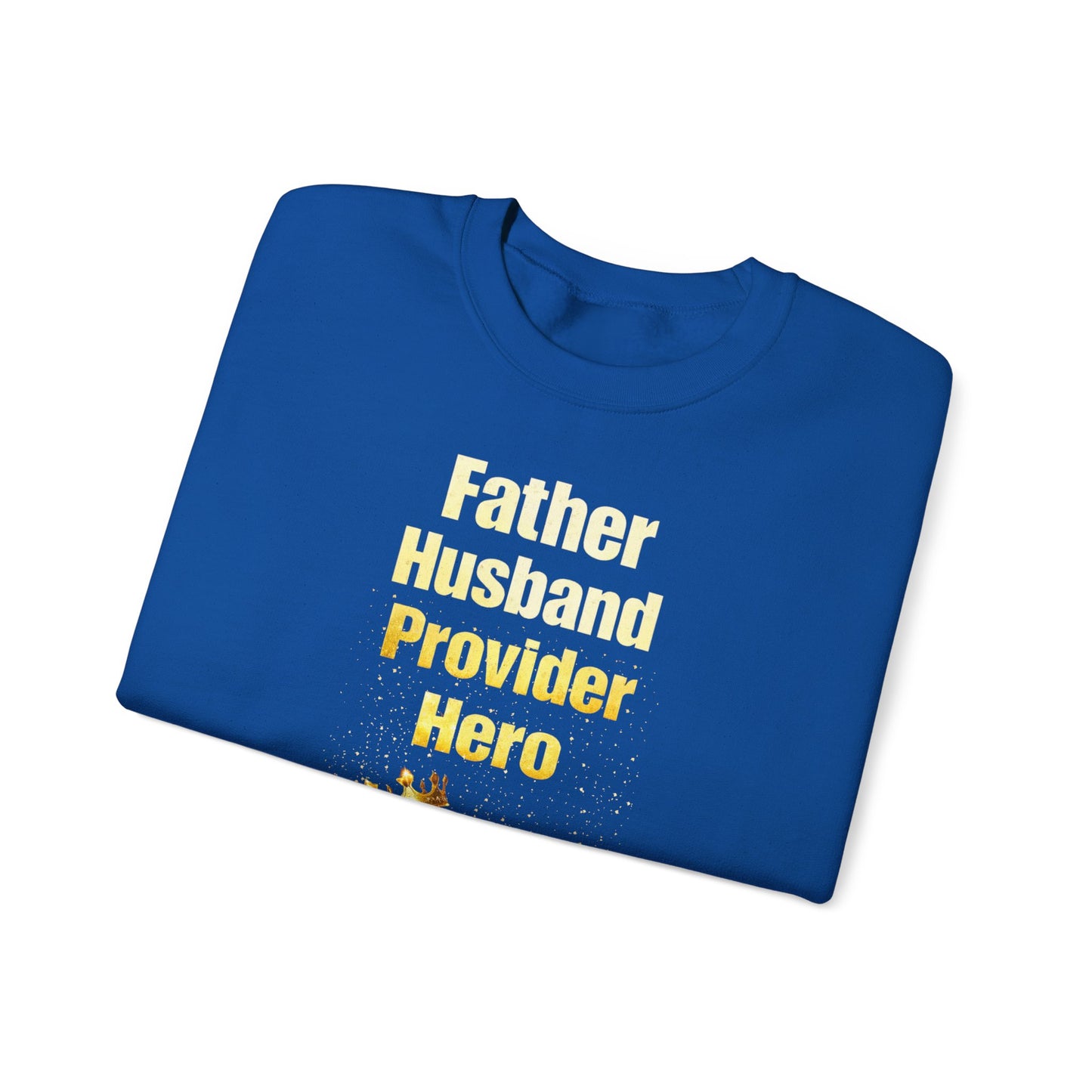 Father Husband Provider Hero King Sweatshirt