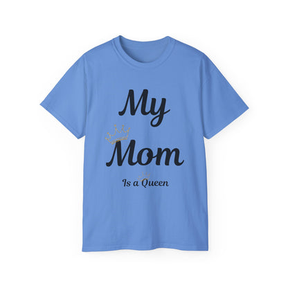 My Mom Is a Queen Unisex Ultra Cotton Tee