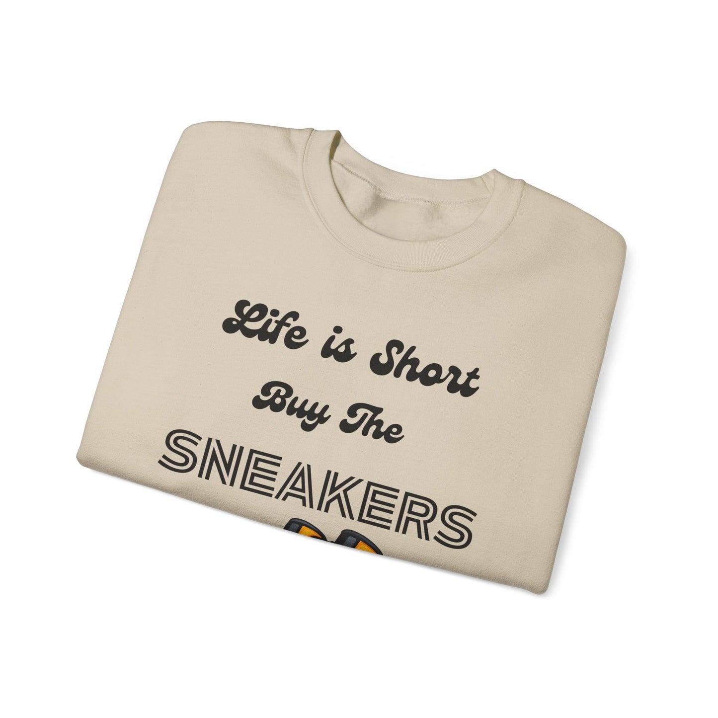 Life is Short Buy The Sneakers 3 Crewneck Sweatshirt